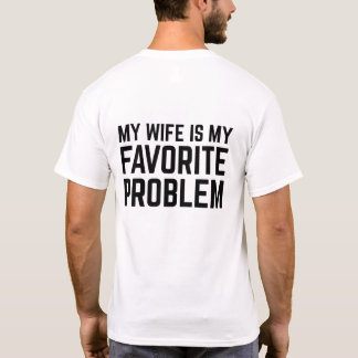 mijn vrouw is mijn favoriete probleem - grappige e t-shirt
