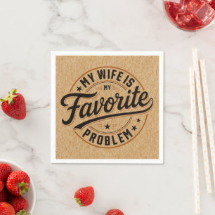 Mijn vrouw is mijn favoriete probleem Grappige quo Servet