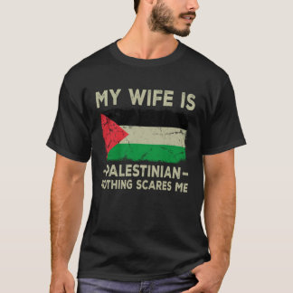 Mijn vrouw is Palestijn Niets schrikt me man T-shirt