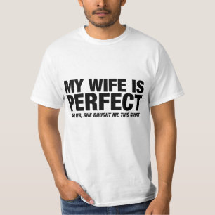 Mijn vrouw is perfect dat ze me dit heeft gekocht t-shirt