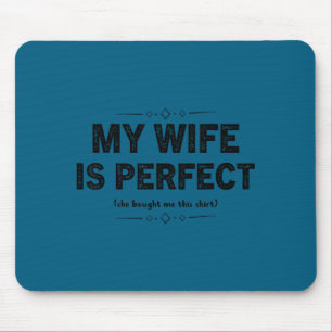 Mijn vrouw is perfect, zij kocht deze grappige man muismat