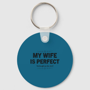 Mijn vrouw is perfect, zij kocht deze grappige man sleutelhanger