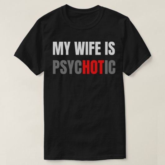 Mijn vrouw is psychotisch t-shirt (Design voorkant)