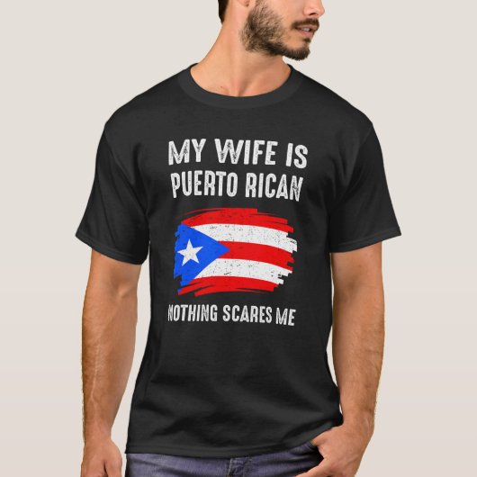 Mijn vrouw is Puerto Rican... niets dat mij aantre T-shirt (Voorkant)