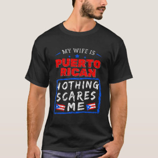 Mijn vrouw is Puerto Rican... niets maakt me uit P T-shirt
