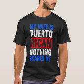 Mijn vrouw is Puerto Rican. Niets maakt me uit van T-shirt (Voorkant)