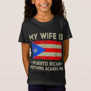 Mijn vrouw is Puerto Rican... niets wat me schaadt T-shirt