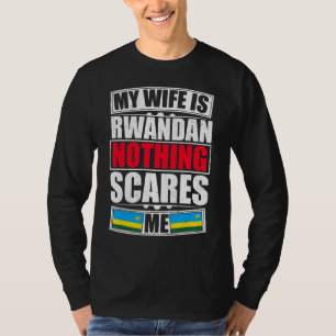 Mijn vrouw is Rwandees Niets schrikt me af Rwanda  T-shirt