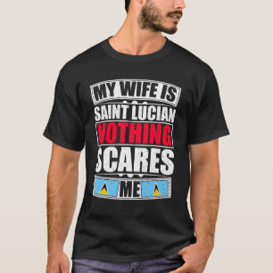 Mijn vrouw is Saint Lucian, niets wat mij iets kan T-shirt