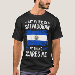 Mijn vrouw is Salvadoran niets wat me Salvadoran s T-shirt