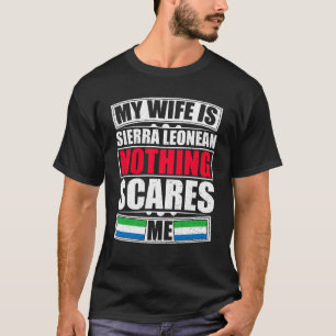 Mijn vrouw is Sierra Leone... niets wat me iets ka T-shirt