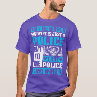 Mijn vrouw is slechts een politieagent. t-shirt