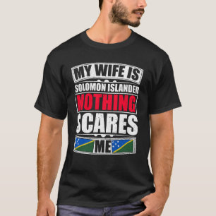 Mijn vrouw is Solomon Islander... niets wat me iet T-shirt