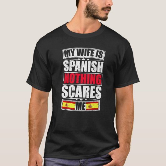 Mijn vrouw is Spaans, niets wat mij Spanje aanvalt T-shirt (Voorkant)
