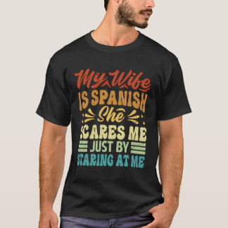 Mijn vrouw is Spaans ze maakt me bang door een T-shirt