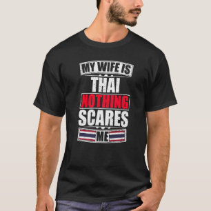 Mijn vrouw is Thai niets wat me opvalt in Thailand T-shirt