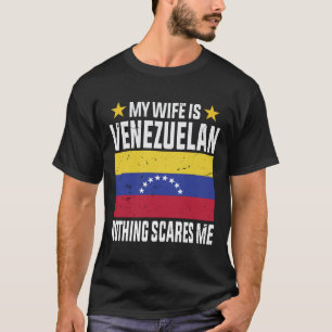 Mijn vrouw is Venezolaans. Ik ben niet bang T-shirt
