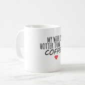 Mijn vrouw is warmer dan deze koffie koffiemok (Voorkant links)