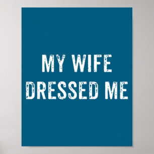 Mijn vrouw kleedde me vintage gedistingeerd grappi poster