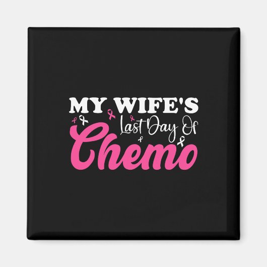 Mijn vrouw Laatste Dag Chemo Borstkanker Milestone Magneet (Voorkant)