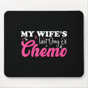 Mijn vrouw Laatste Dag Chemo Borstkanker Milestone Muismat