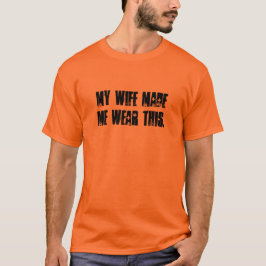 Mijn vrouw maakte me dit Draag T-shirt