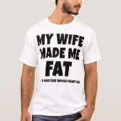 Mijn vrouw maakte me zo flauw dat niemand anders m t-shirt (Voorkant)