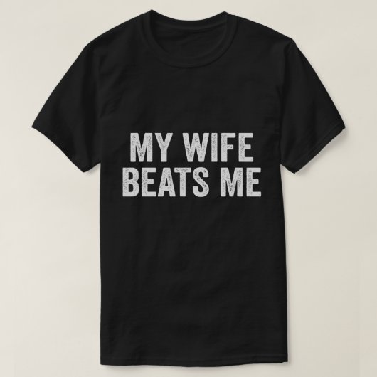 Mijn vrouw slaat me Humor Funny Husband Wife T-shirt (Design voorkant)