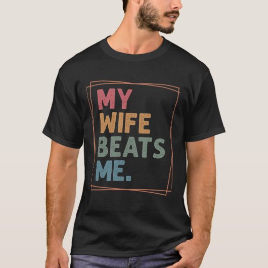 Mijn vrouw slaat me t-shirt (Voorkant)
