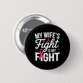 Mijn vrouw vecht is mijn strijd tegen borstkanker. ronde button 5,7 cm (Voorkant /achterkant)