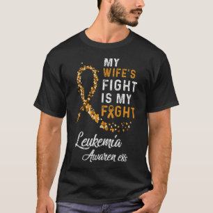 Mijn vrouw vecht tegen leukemie en kanker t-shirt