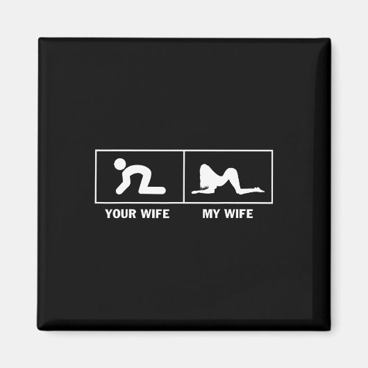 Mijn vrouw vs je vrouw Grappig Sarcastisch voor mi Magneet (Voorkant)