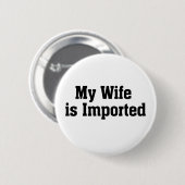 Mijn vrouw wordt geïmporteerd ronde button 5,7 cm (Voorkant /achterkant)