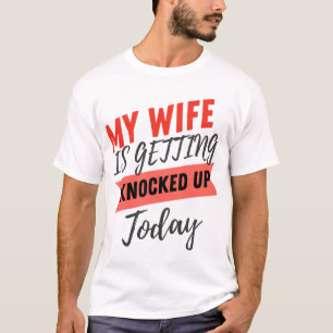 Mijn vrouw wordt vandaag gek. t-shirt