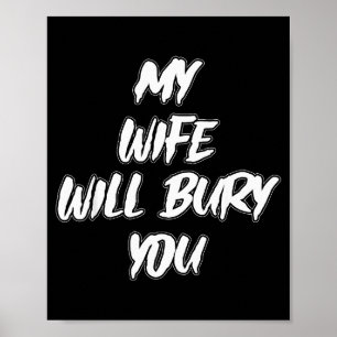 Mijn vrouw zal je begraven Meme Humor Nieuwigheid Poster
