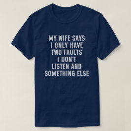 Mijn vrouw zegt dat ik maar twee fouten heb: ik lu t-shirt
