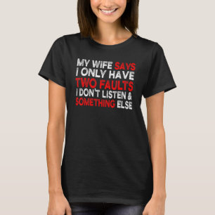 Mijn vrouw zegt dat ik maar twee fouten heb in de t-shirt