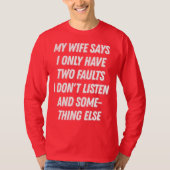 Mijn vrouw zegt dat ik niet luister grappig cadeau t-shirt (Voorkant)