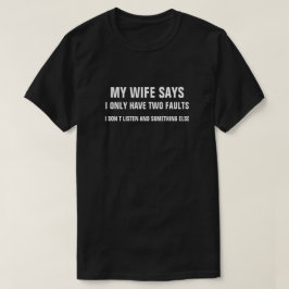 MIJN VROUW ZEGT DAT IK SLECHTS TWEE FOUTEN HEB DIE T-SHIRT