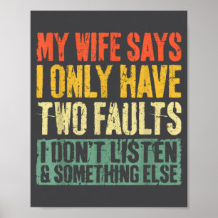 Mijn Vrouw Zegt Dat Ik Slechts Twee Fouten Heb T-s Poster