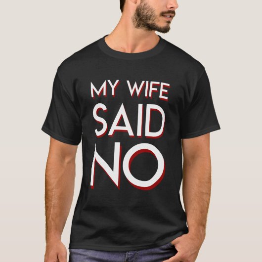 Mijn vrouw zei: Geen Geweldige man Pride T-shirt (Voorkant)