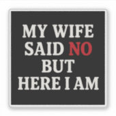 Mijn vrouw zei nee sticker (Voorkant)