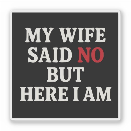 Mijn vrouw zei nee sticker (Voorkant)