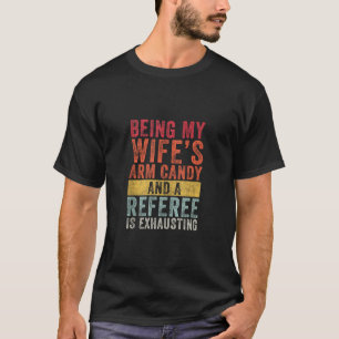 Mijn vrouw zijn Arm Snoep Scheidsrechter Echtgenoo T-shirt