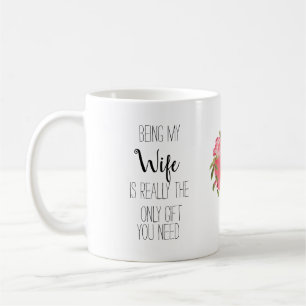 Mijn vrouw zijn is het enige geschenk dat je nodig koffiemok
