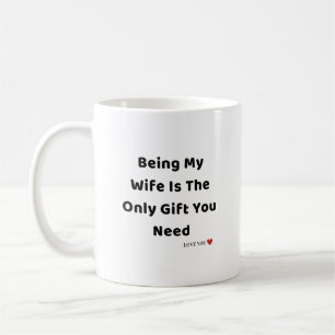Mijn vrouw zijn is het enige geschenk dat je nodig koffiemok