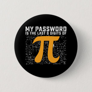 Mijn wachtwoord is de laatste 8 cijfers van Pi-dag Ronde Button 5,7 Cm