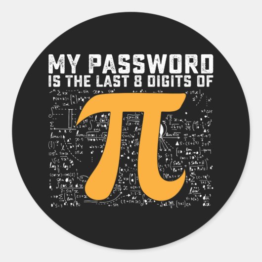 Mijn wachtwoord is de laatste 8 cijfers van PI Day Ronde Sticker (Voorkant)