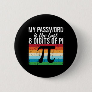 Mijn wachtwoord is de laatste 8 cijfers van pi Wis Ronde Button 5,7 Cm
