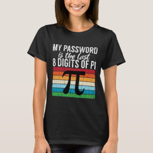 Mijn wachtwoord is de laatste 8 cijfers van pi Wis T-shirt